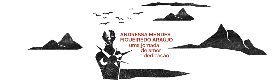 Andressa Mendes Figueiredo Araújo: uma jornada de amor e dedicação